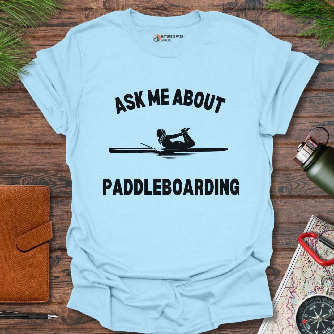 light blue / S Ask Me About Paddleboarding T-Shirt Natures-Path-Apparel