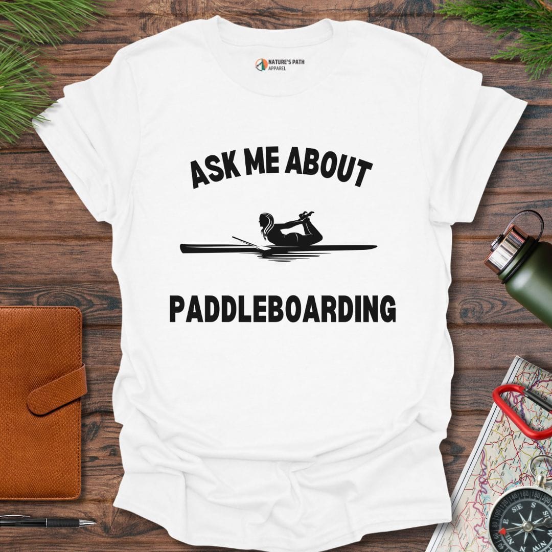 White / S Ask Me About Paddleboarding T-Shirt Natures-Path-Apparel