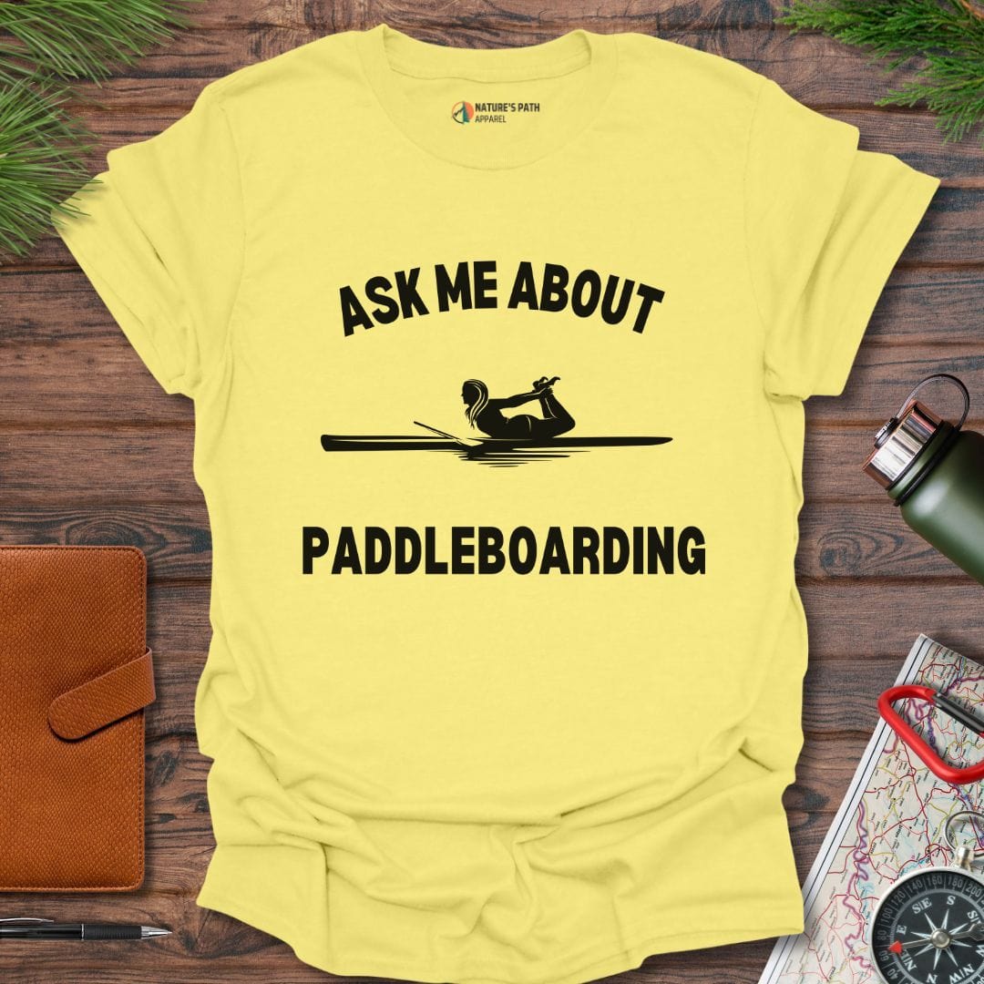 cornsilk / S Ask Me About Paddleboarding T-Shirt Natures-Path-Apparel