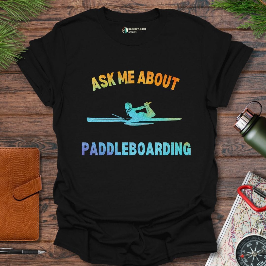 Black / S Ask Me About Paddleboarding T-Shirt Natures-Path-Apparel