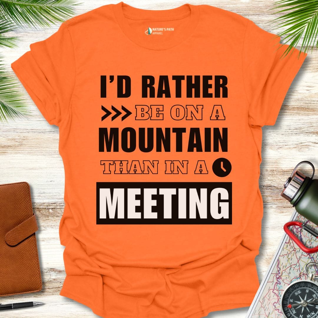 Orange / S I'd Rather Be On A Mountain Than In A Meeting T-Shirt Natures-Path-Apparel