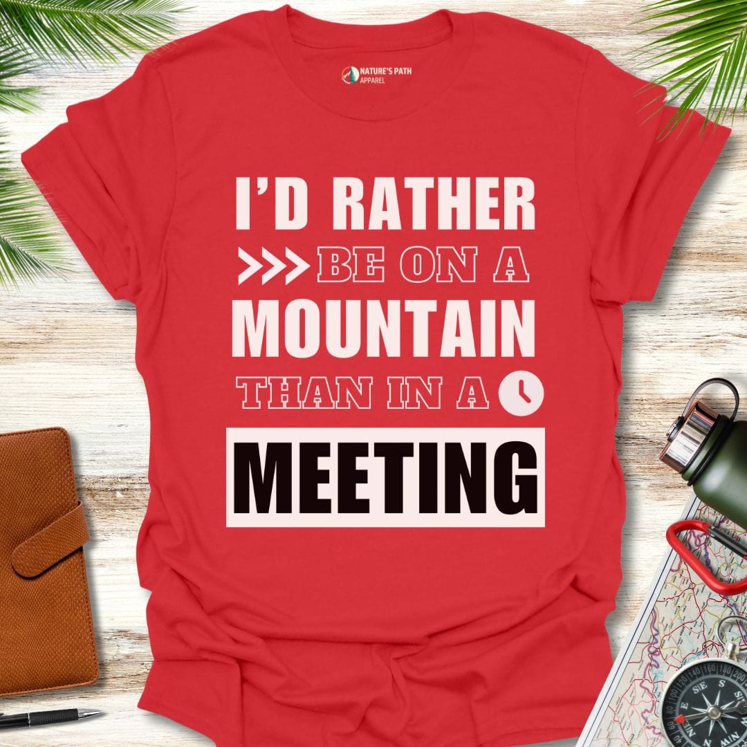 Red / S I'd Rather Be On A Mountain Than In A Meeting T-Shirt Natures-Path-Apparel