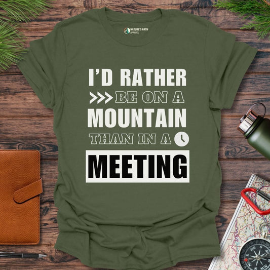 military green / S I'd Rather Be On A Mountain Than In A Meeting T-Shirt Natures-Path-Apparel