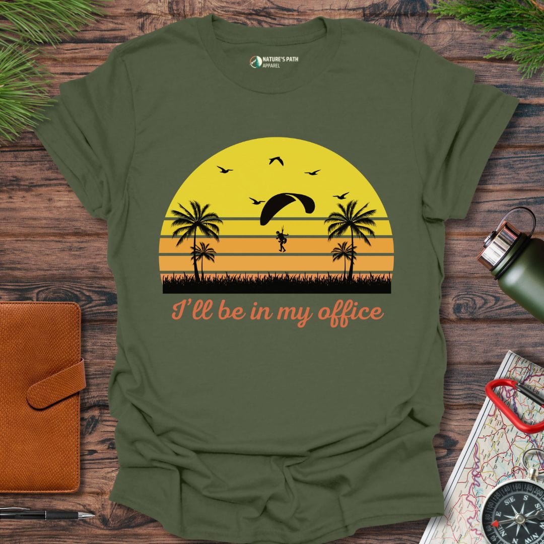 military green / S I'll Be In My Office T-Shirt Natures-Path-Apparel