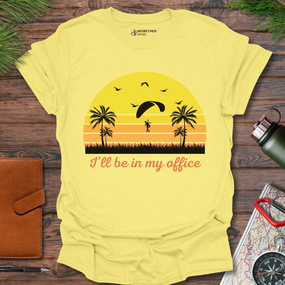 cornsilk / S I'll Be In My Office T-Shirt Natures-Path-Apparel