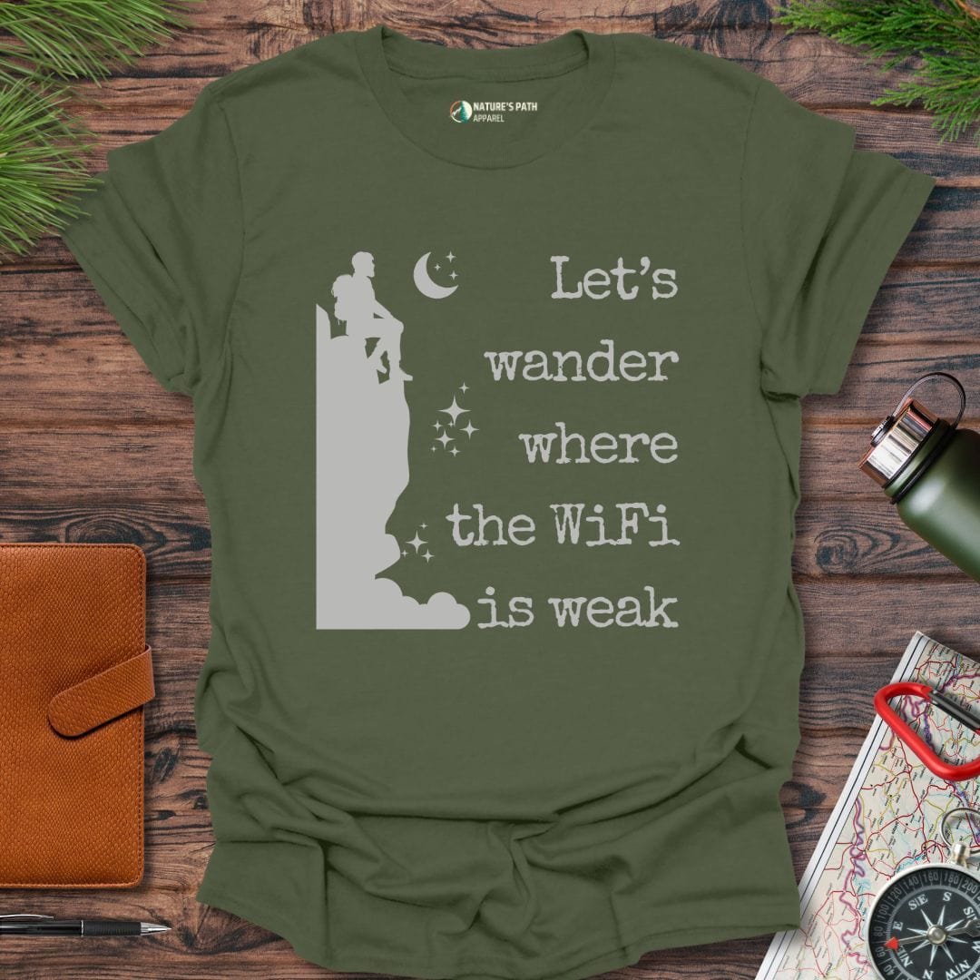 military green / S Let's Wander Where The WiFi Is Weak T-Shirt Natures-Path-Apparel